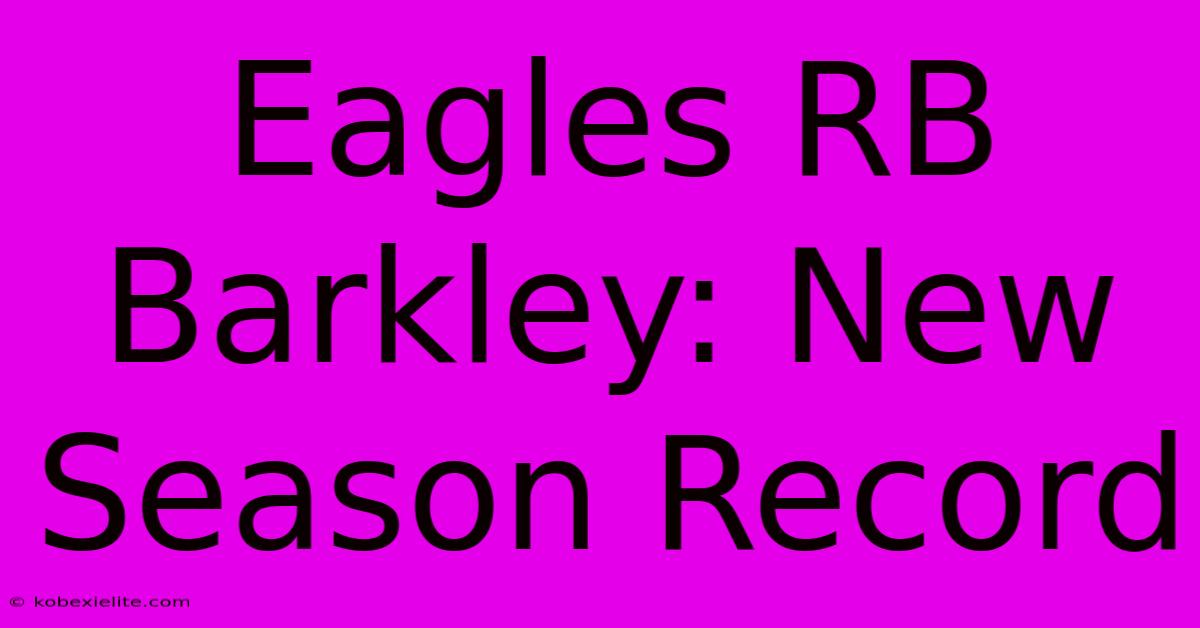 Eagles RB Barkley: New Season Record