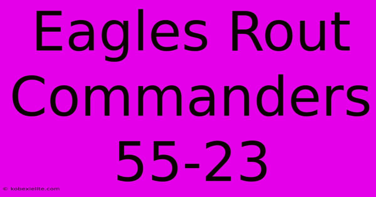 Eagles Rout Commanders 55-23