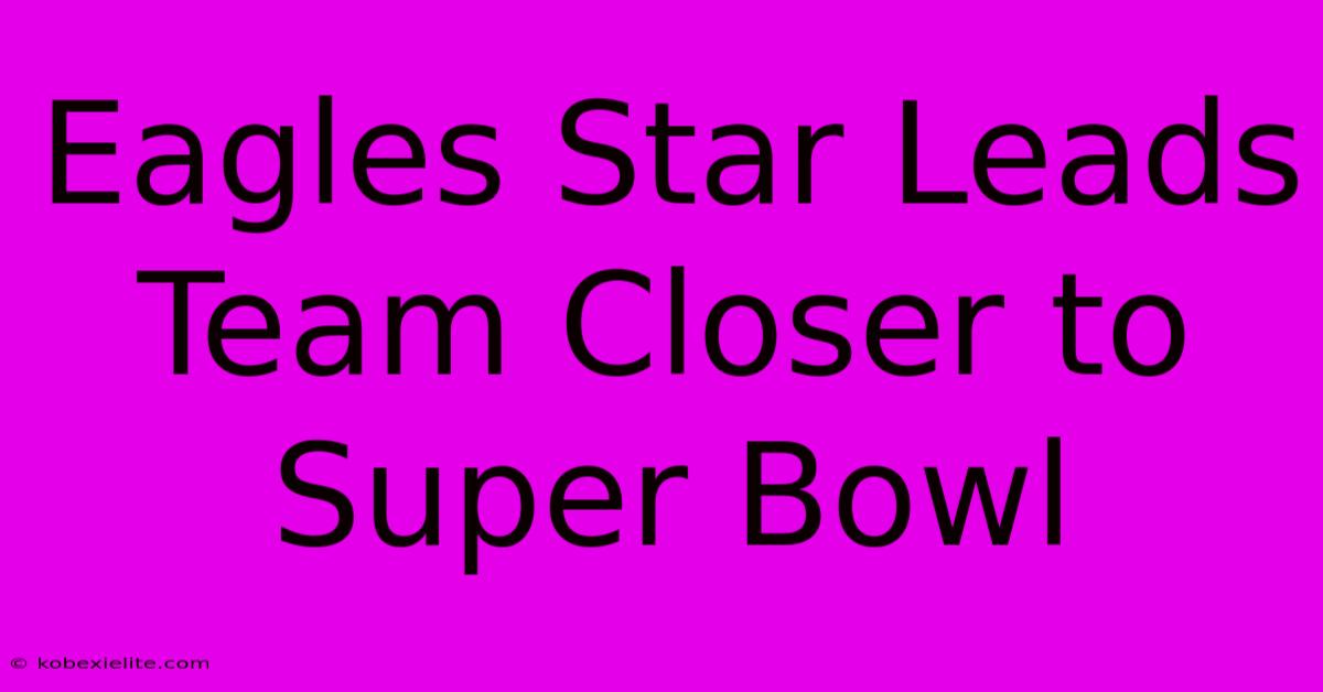 Eagles Star Leads Team Closer To Super Bowl