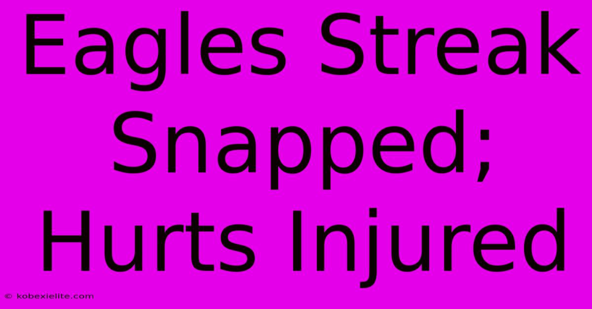 Eagles Streak Snapped; Hurts Injured