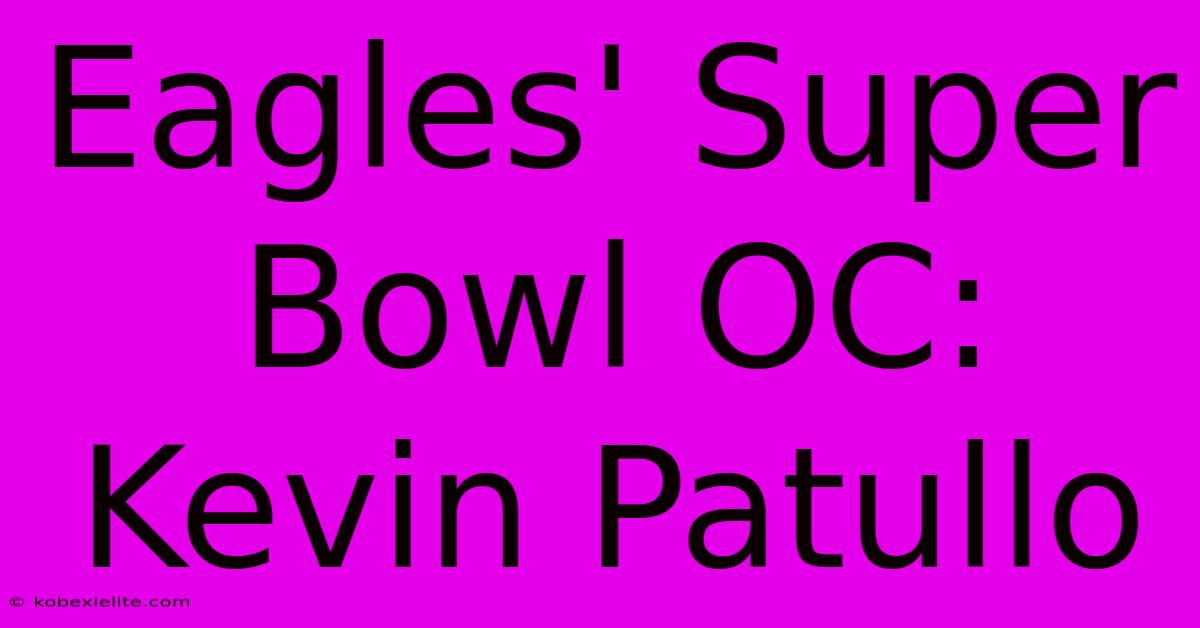 Eagles' Super Bowl OC: Kevin Patullo