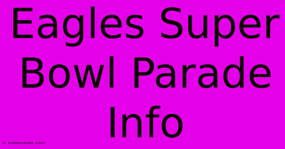 Eagles Super Bowl Parade Info