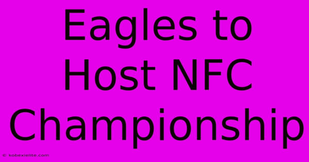 Eagles To Host NFC Championship