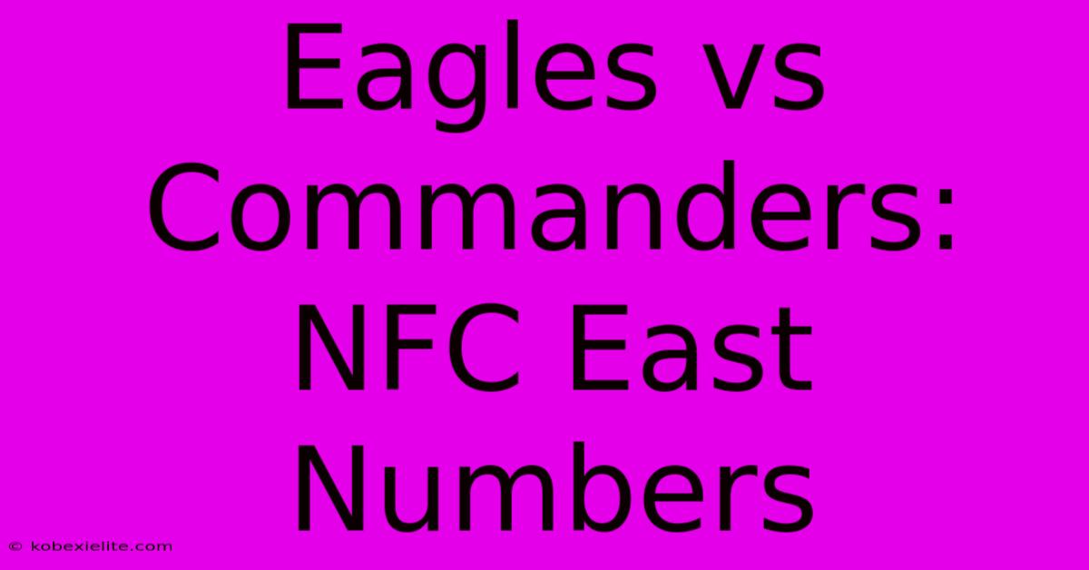 Eagles Vs Commanders: NFC East Numbers