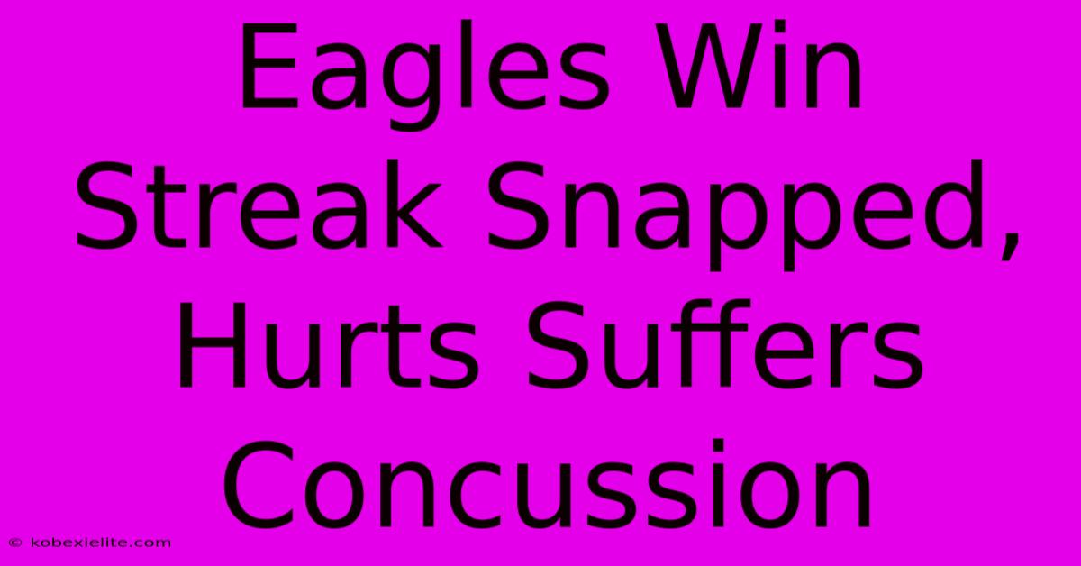 Eagles Win Streak Snapped, Hurts Suffers Concussion