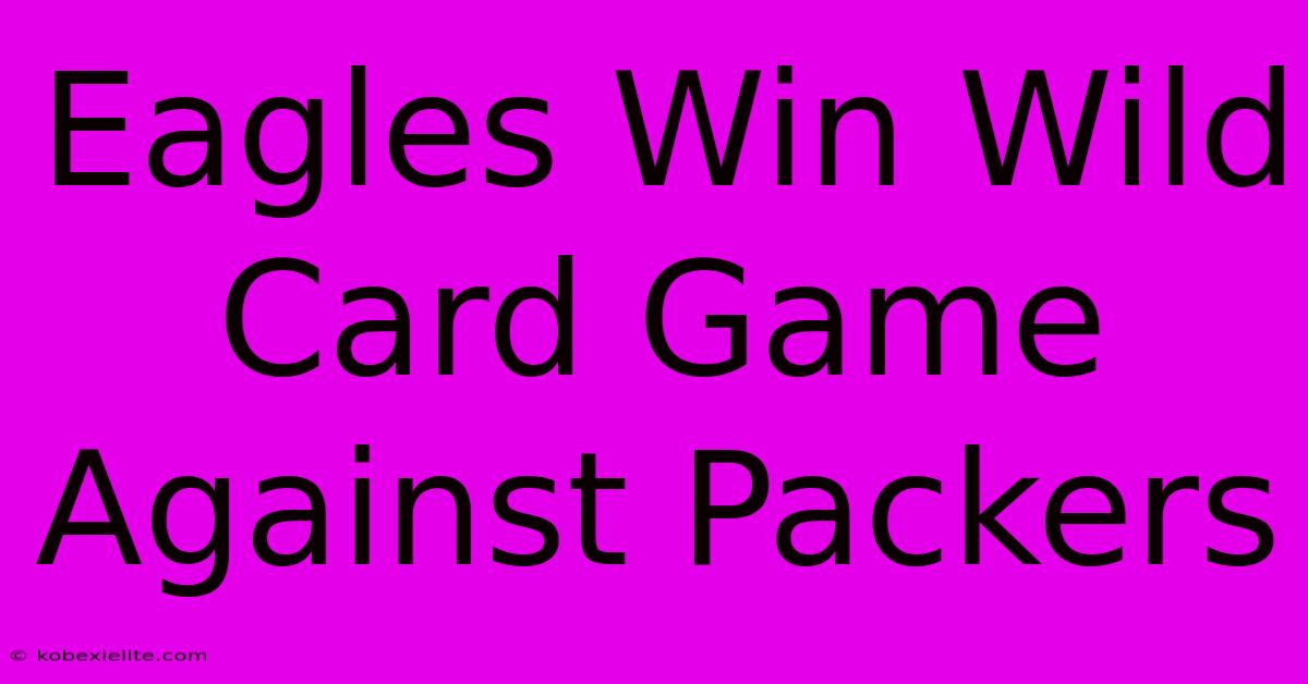 Eagles Win Wild Card Game Against Packers