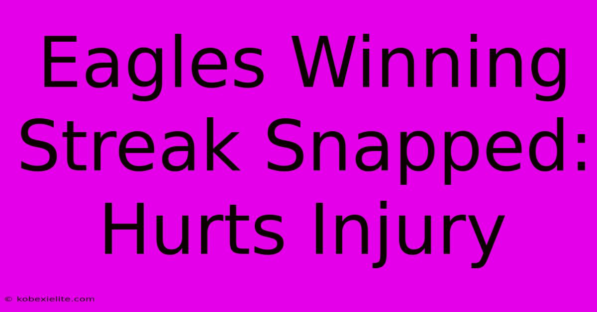 Eagles Winning Streak Snapped: Hurts Injury