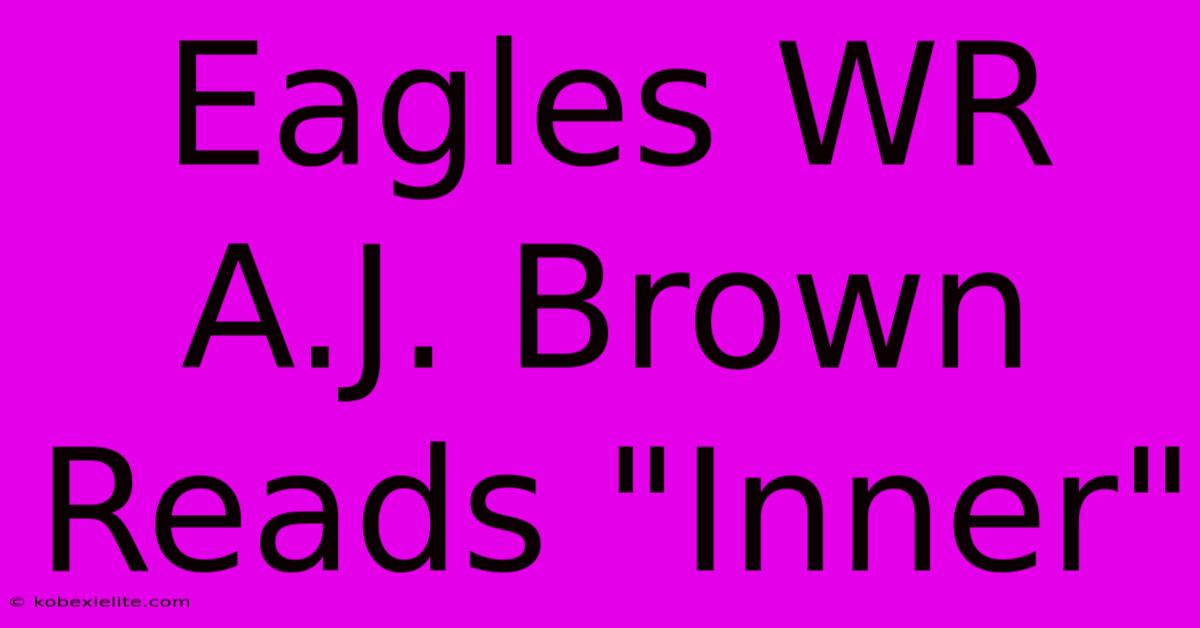 Eagles WR A.J. Brown Reads 