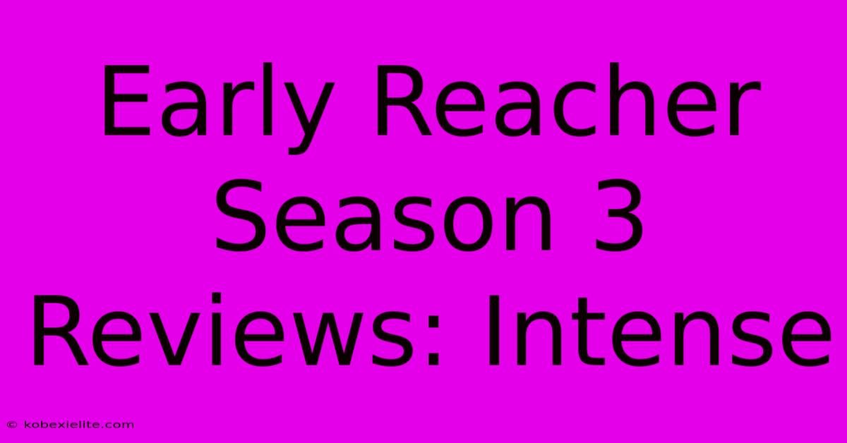 Early Reacher Season 3 Reviews: Intense