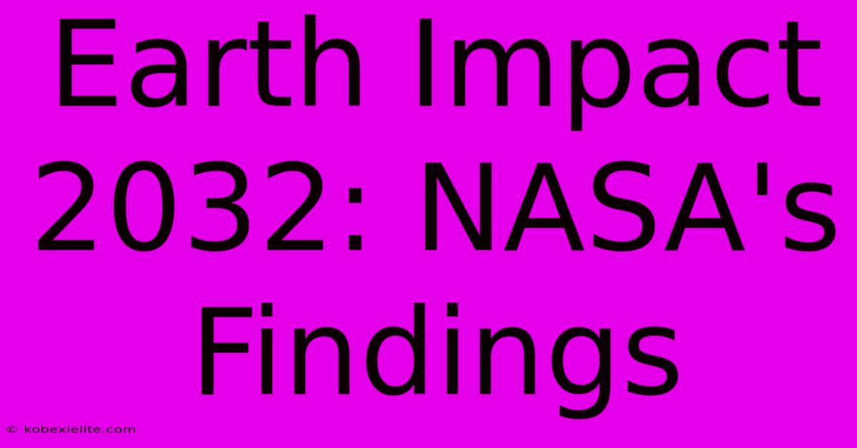 Earth Impact 2032: NASA's Findings