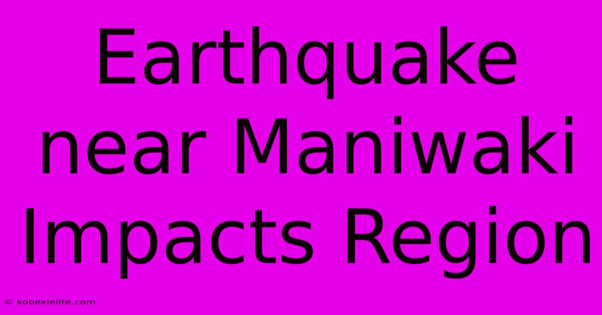 Earthquake Near Maniwaki Impacts Region