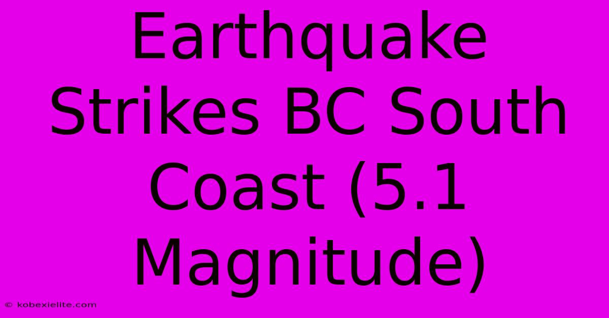 Earthquake Strikes BC South Coast (5.1 Magnitude)