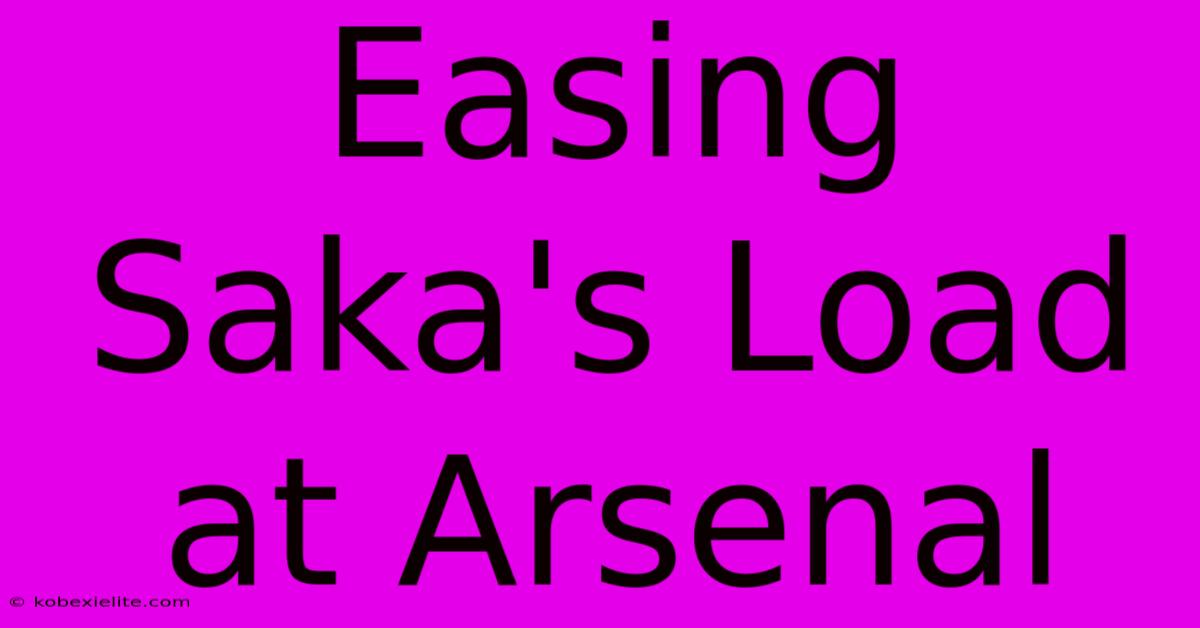 Easing Saka's Load At Arsenal Easing Saka's Load At Arsenal