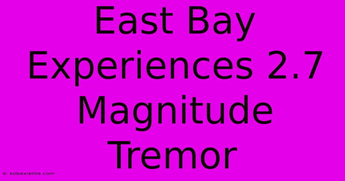 East Bay Experiences 2.7 Magnitude Tremor