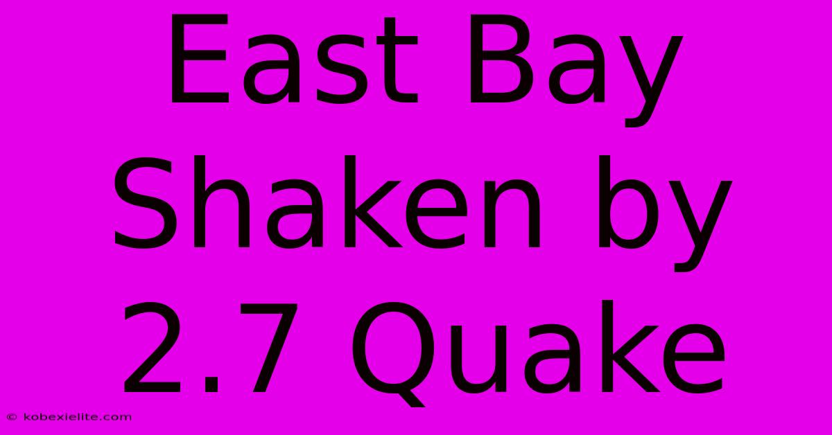 East Bay Shaken By 2.7 Quake