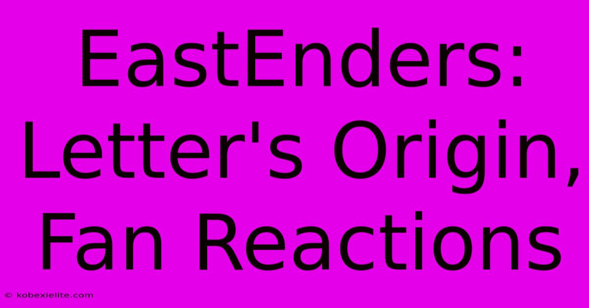 EastEnders: Letter's Origin, Fan Reactions