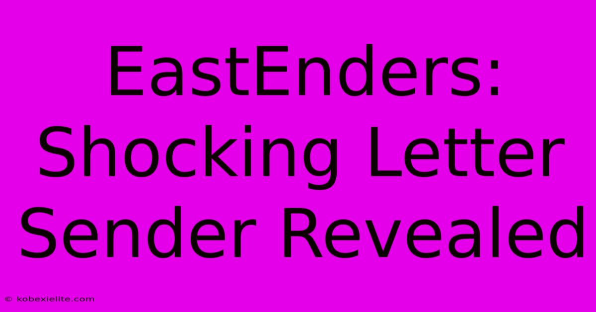 EastEnders: Shocking Letter Sender Revealed