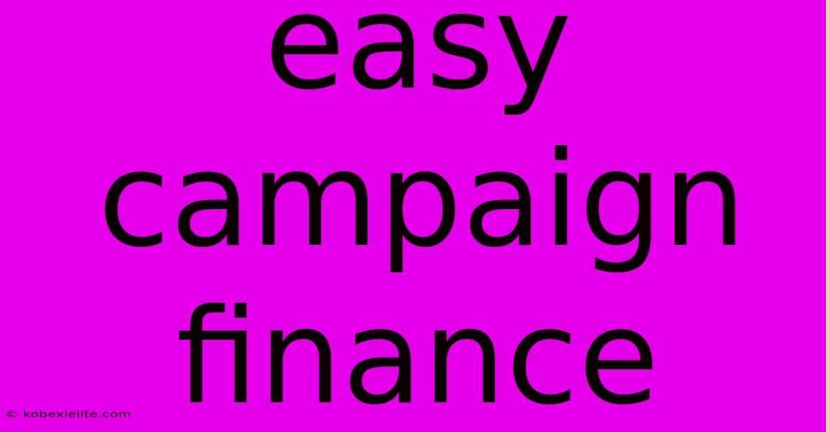 Easy Campaign Finance Easy Campaign Finance