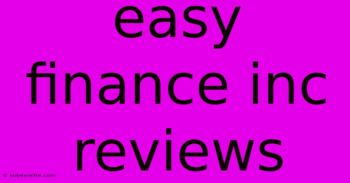 Easy Finance Inc Reviews Easy Finance Inc Reviews