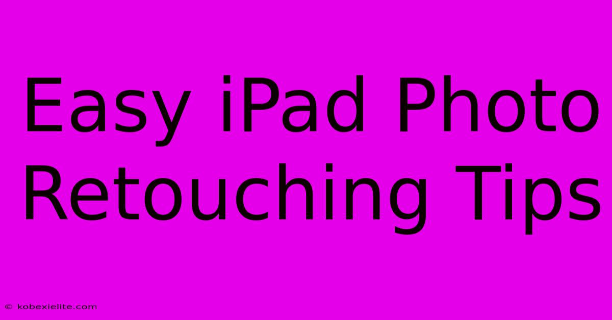 Easy IPad Photo Retouching Tips