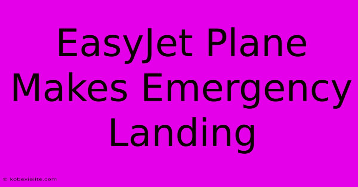 EasyJet Plane Makes Emergency Landing