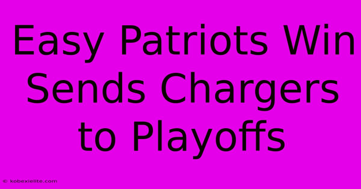 Easy Patriots Win Sends Chargers To Playoffs