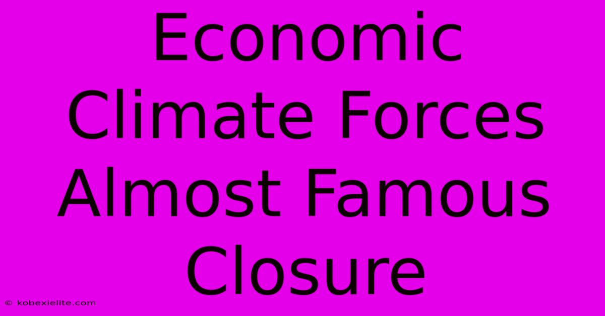 Economic Climate Forces Almost Famous Closure