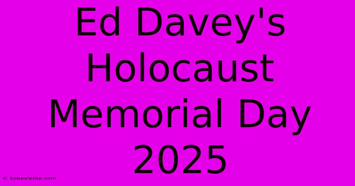 Ed Davey's Holocaust Memorial Day 2025