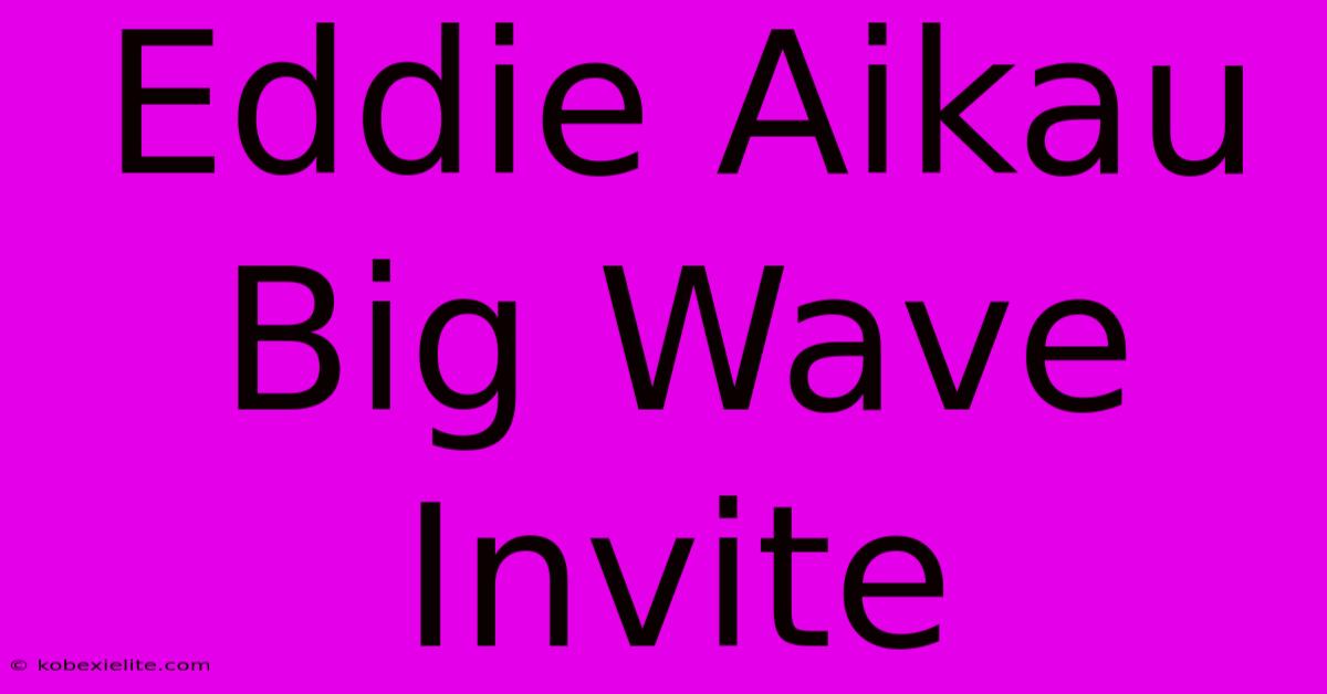 Eddie Aikau Big Wave Invite