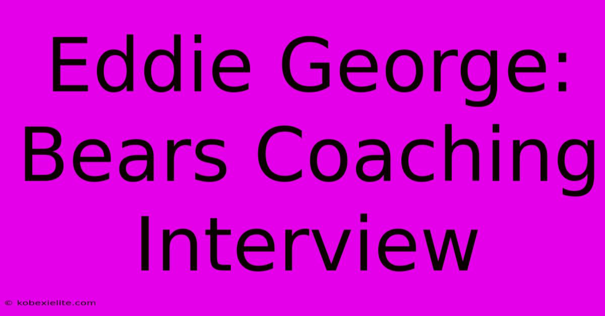 Eddie George: Bears Coaching Interview