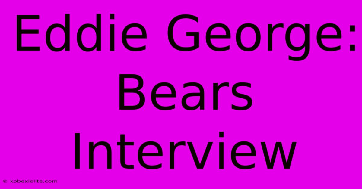 Eddie George: Bears Interview