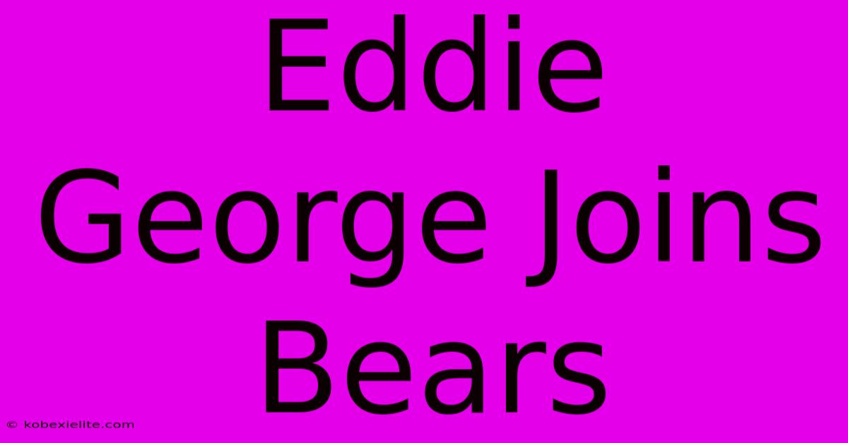 Eddie George Joins Bears