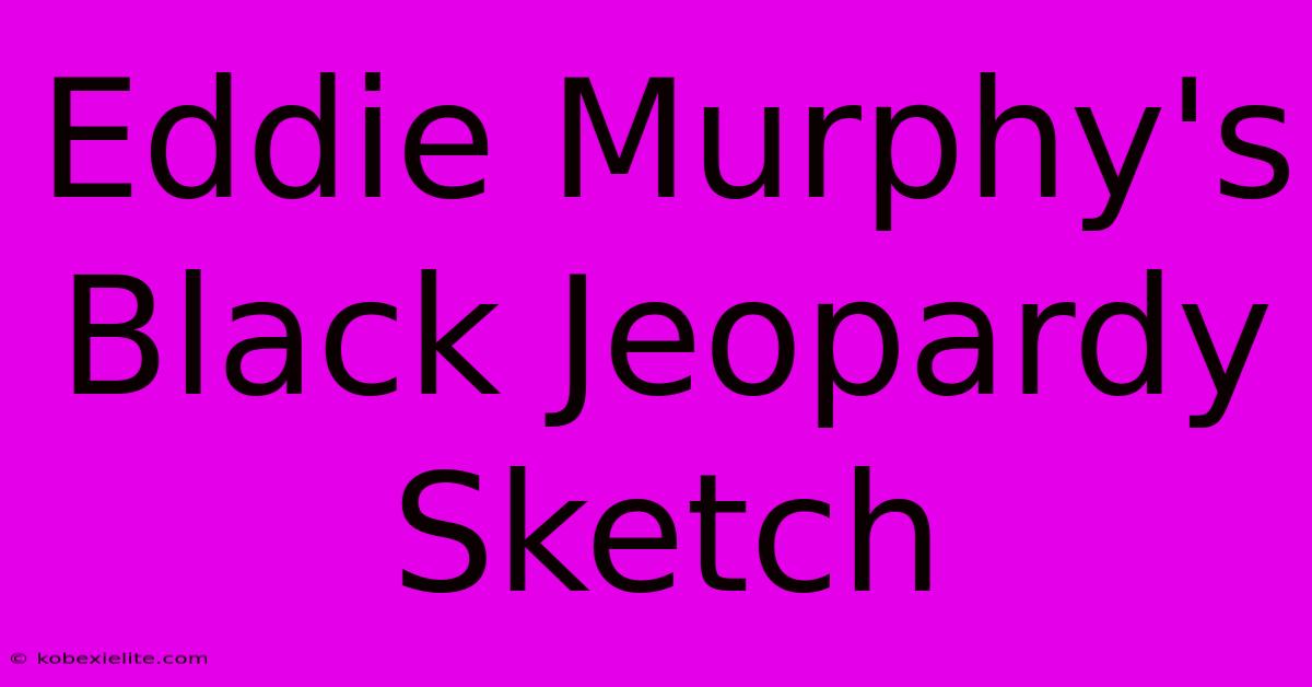 Eddie Murphy's Black Jeopardy Sketch