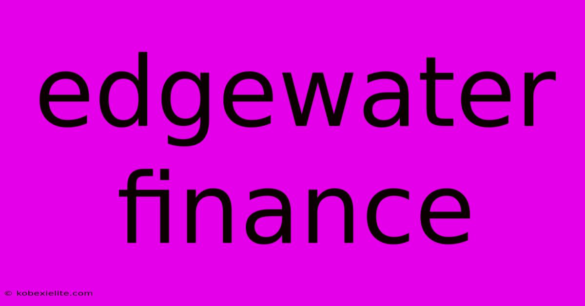 Edgewater Finance Edgewater Finance