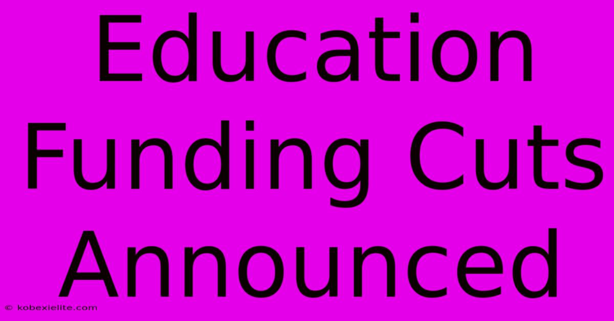 Education Funding Cuts Announced