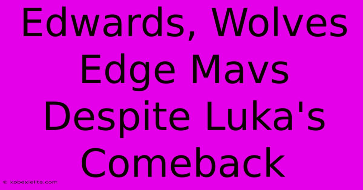 Edwards, Wolves Edge Mavs Despite Luka's Comeback