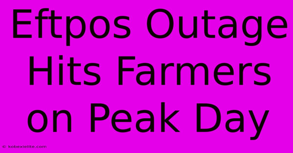 Eftpos Outage Hits Farmers On Peak Day