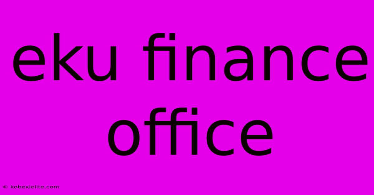 Eku Finance Office Eku Finance Office