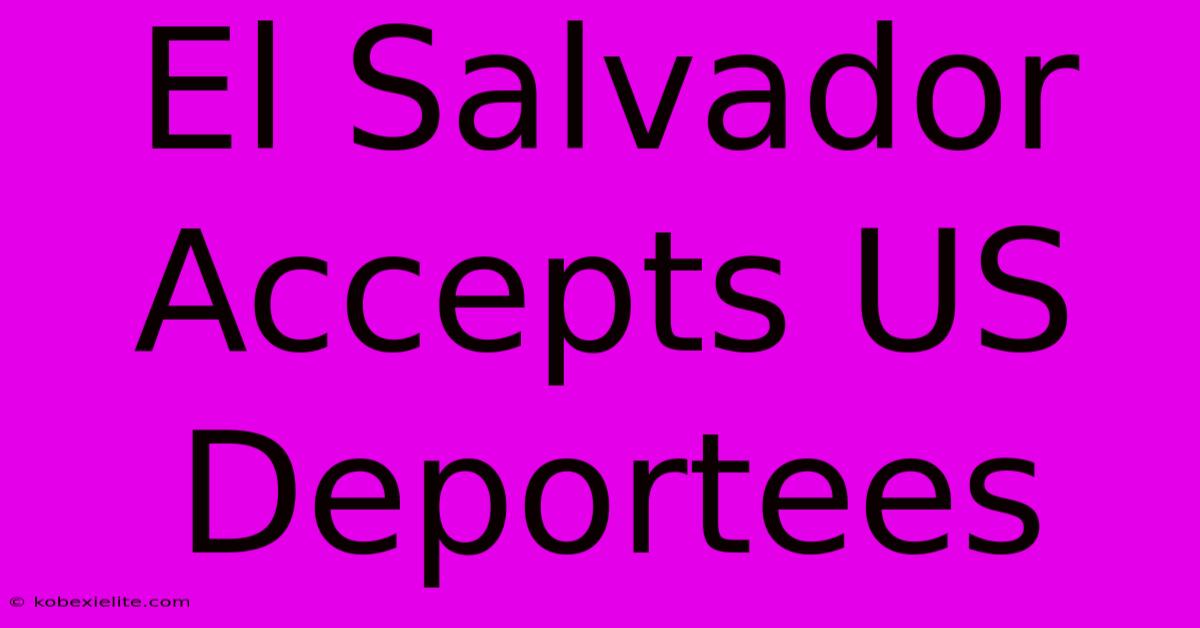 El Salvador Accepts US Deportees