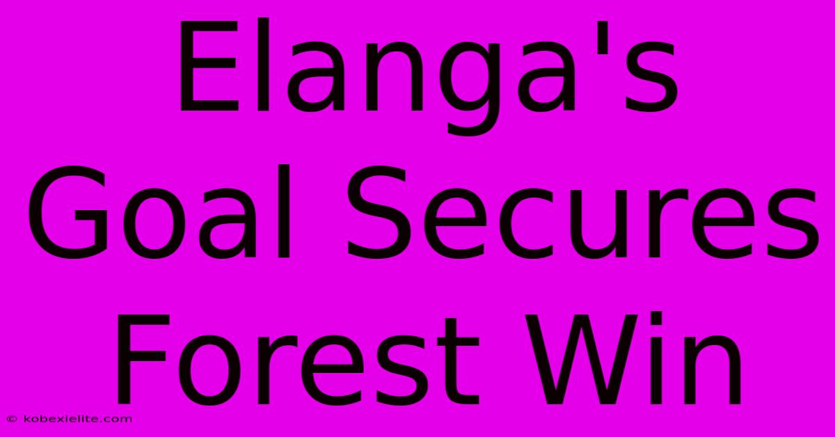 Elanga's Goal Secures Forest Win