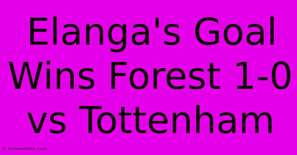 Elanga's Goal Wins Forest 1-0 Vs Tottenham