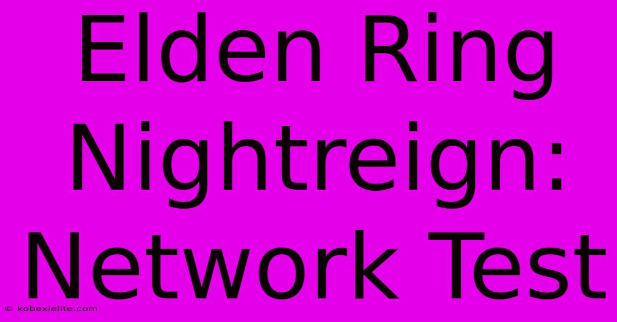 Elden Ring Nightreign: Network Test