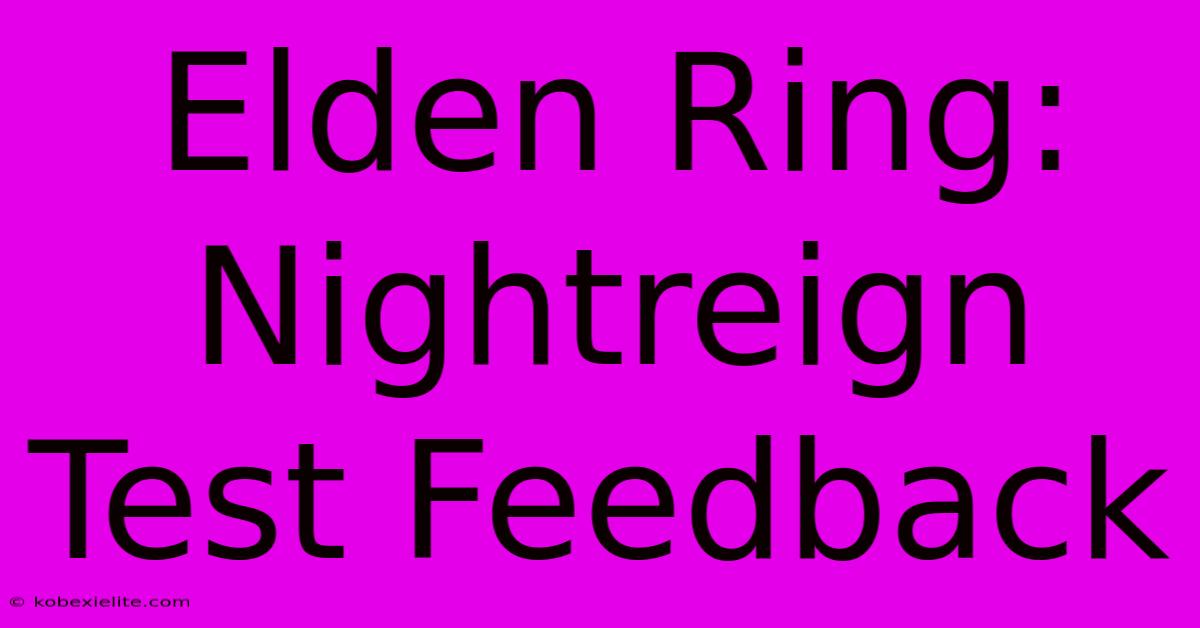 Elden Ring: Nightreign Test Feedback