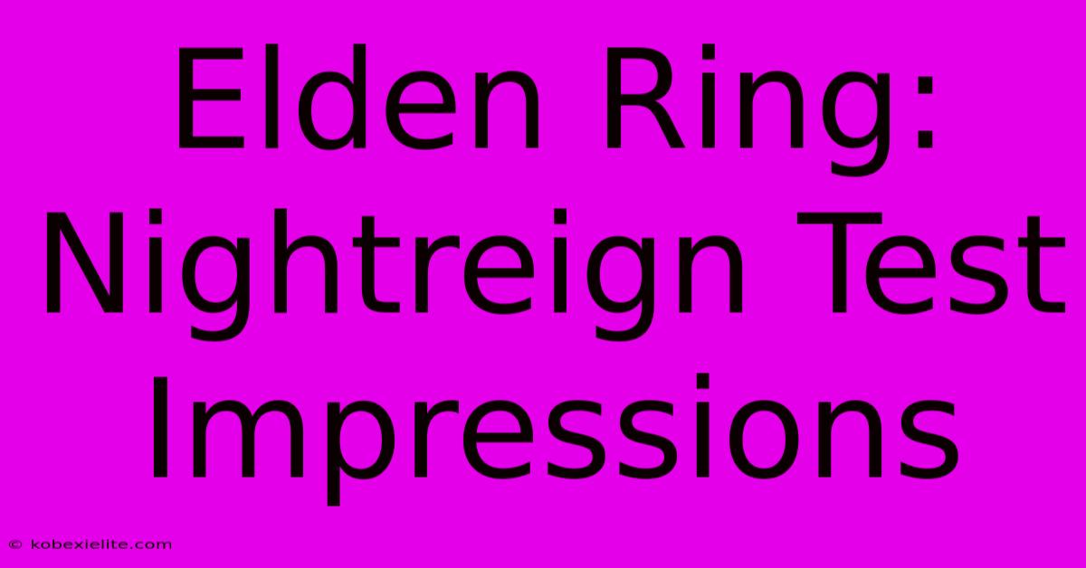 Elden Ring: Nightreign Test Impressions