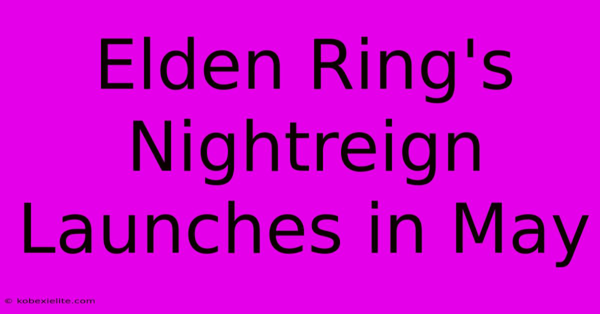 Elden Ring's Nightreign Launches In May