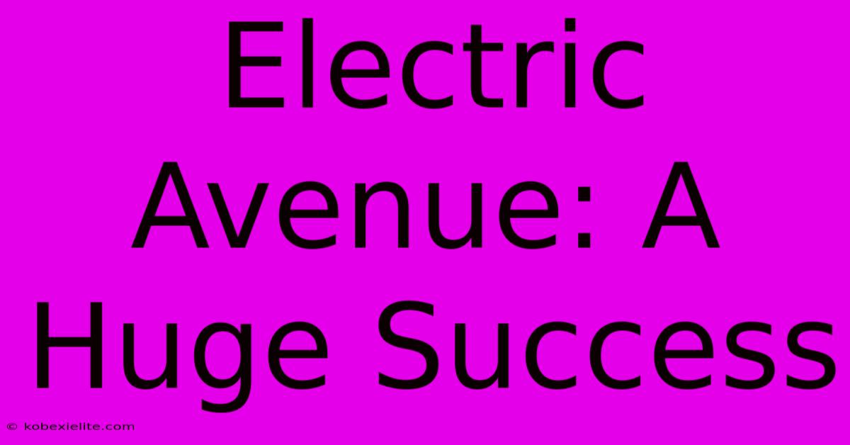 Electric Avenue: A Huge Success