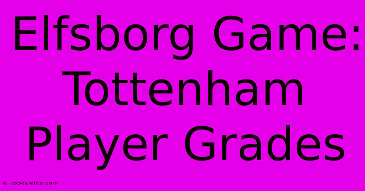 Elfsborg Game: Tottenham Player Grades