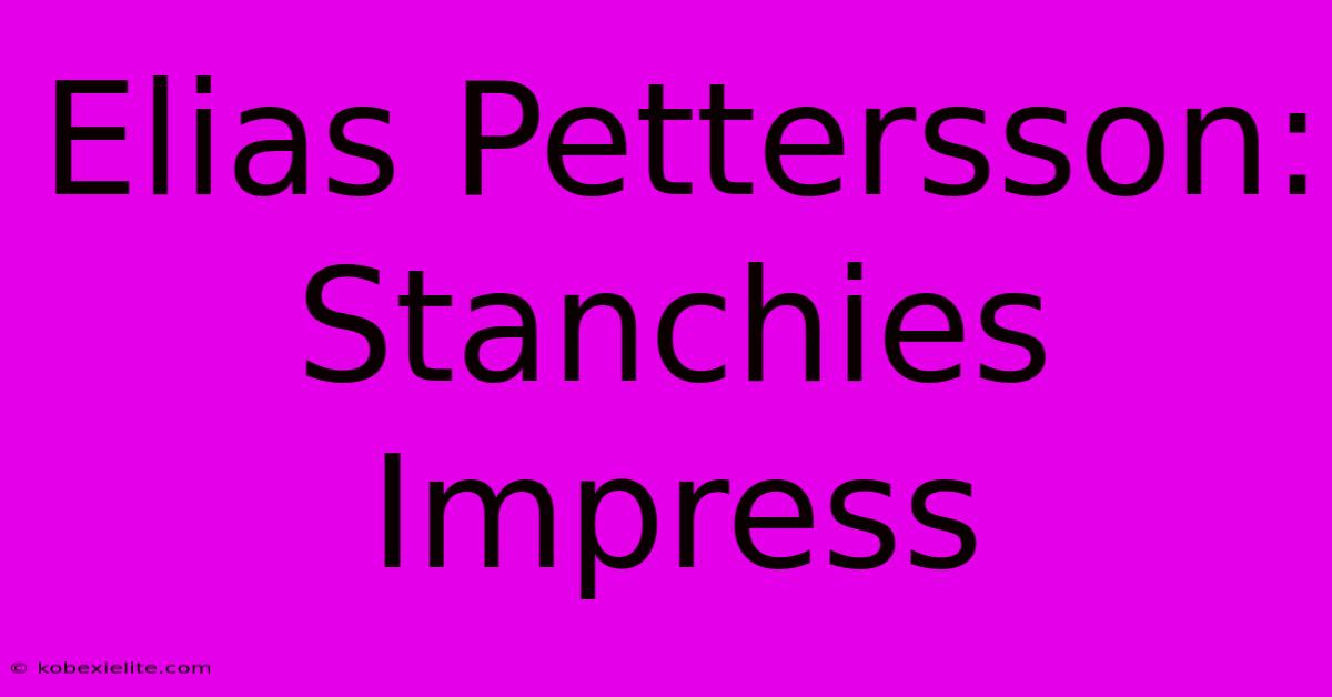 Elias Pettersson: Stanchies Impress