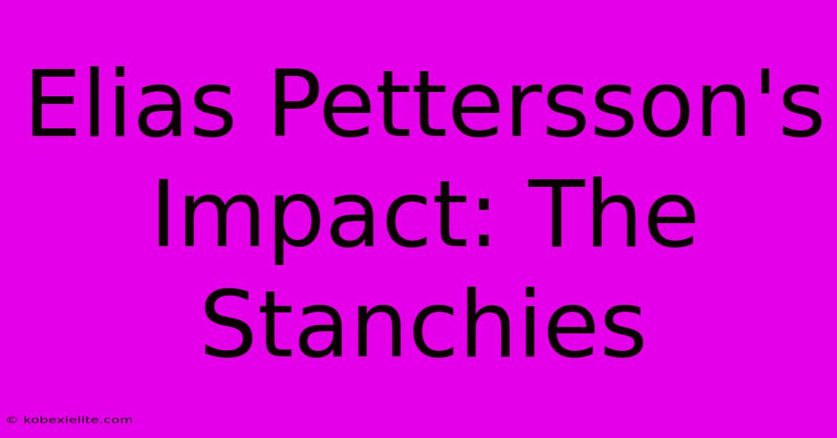 Elias Pettersson's Impact: The Stanchies