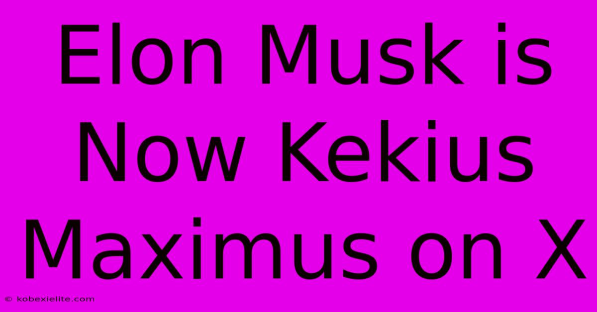 Elon Musk Is Now Kekius Maximus On X